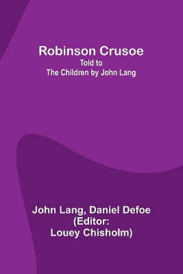 Book cover for Robinson Crusoe; Told to the Children by John Lang