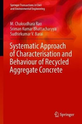 Cover of Systematic Approach of Characterisation and Behaviour of Recycled Aggregate Concrete