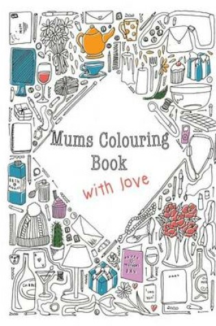 Cover of Mums Colouring Book with Love