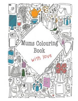 Book cover for Mums Colouring Book with Love