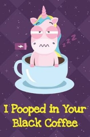 Cover of I Pooped In Your Black Coffee