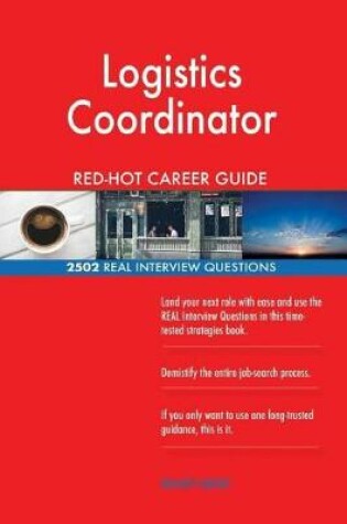 Cover of Logistics Coordinator Red-Hot Career Guide; 2502 Real Interview Questions