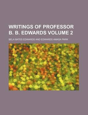 Book cover for Writings of Professor B. B. Edwards Volume 2