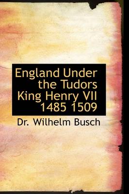 Book cover for England Under the Tudors King Henry VII 1485 1509