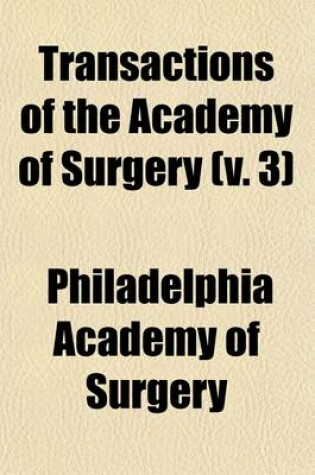 Cover of Transactions of the Academy of Surgery (Volume 3)