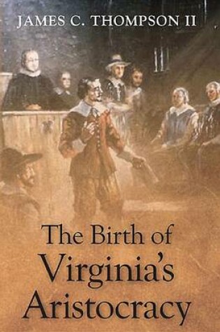 Cover of The Birth of Virginia's Aristocracy