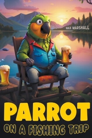 Cover of Parrot on a Fishing Trip