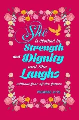 Cover of She is Clothed in Strength & Dignity & She Laughs Without Fear Of The Future Pro