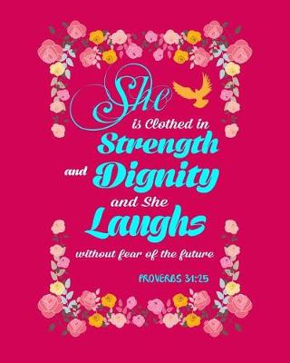 Book cover for She is Clothed in Strength & Dignity & She Laughs Without Fear Of The Future Pro