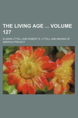 Cover of The Living Age Volume 127