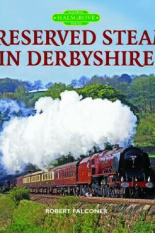 Cover of Preserved Steam in Derbyshire