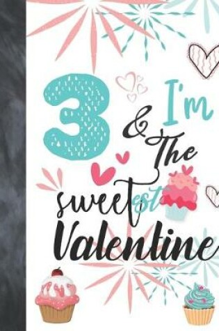 Cover of 3 & I'm The Sweetest Valentine