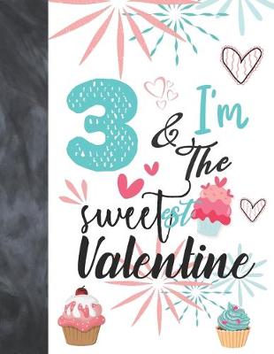 Book cover for 3 & I'm The Sweetest Valentine