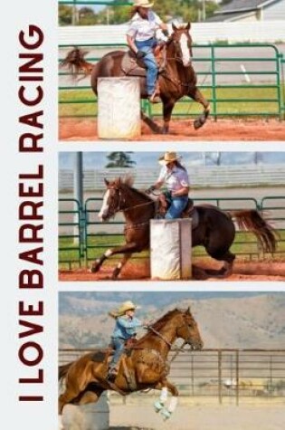 Cover of I Love Barrel Racing