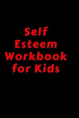 Book cover for Self Esteem Workbook For Kids