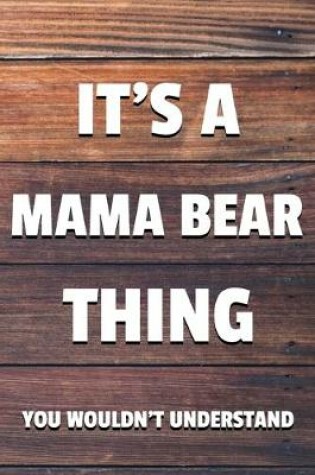 Cover of It's a Mama Bear Thing You Wouldn't Understand