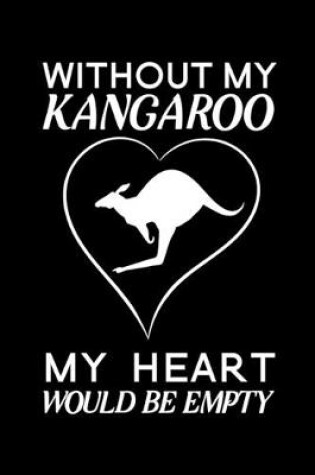 Cover of Without my kangaroo my heart would be empty