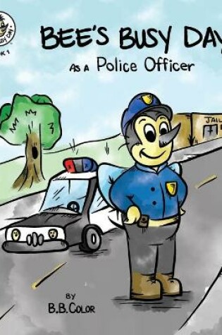 Cover of Bee's Busy Day as a Police Officer