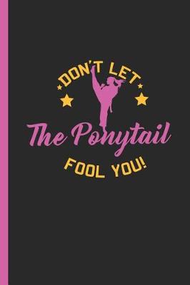 Book cover for Don't Let the Ponytail Fool You
