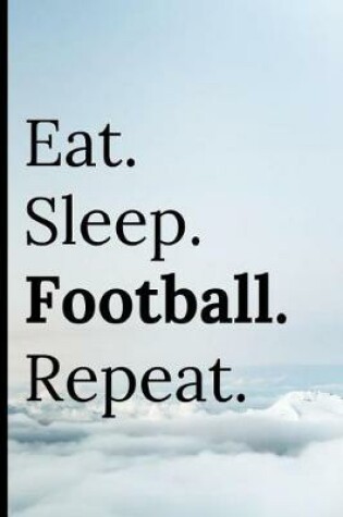 Cover of Eat Sleep Football Repeat