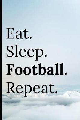 Book cover for Eat Sleep Football Repeat