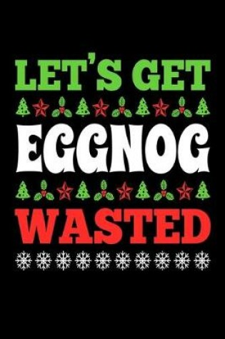 Cover of Let's Get Egnnog Wasted