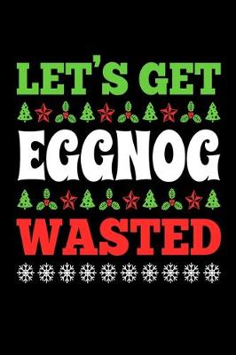 Book cover for Let's Get Egnnog Wasted