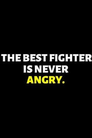 Cover of The Best Fighter Is Never Angry