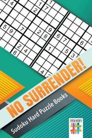 Cover of No Surrender! Sudoku Hard Puzzle Books