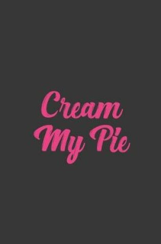 Cover of Cream My Pie