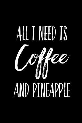 Book cover for All I Need is Coffee and Pineapple