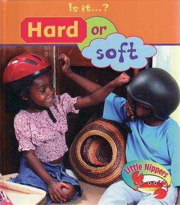 Book cover for Little Nippers Is it? Hard or Soft