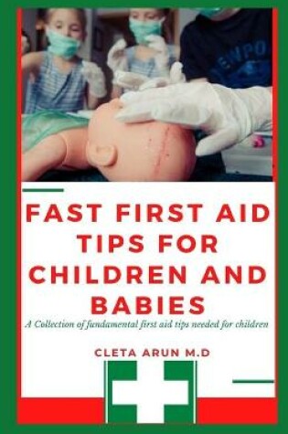 Cover of Fast First Aid Tips For Children and Babies