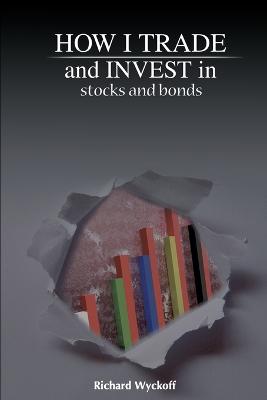 Book cover for How I Trade and Invest in Stocks and Bonds