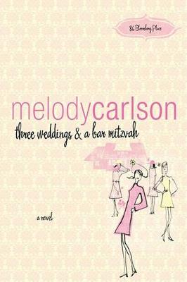 Three Weddings and a Bar Mitzvah by Melody Carlson