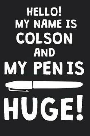 Cover of Hello! My Name Is COLSON And My Pen Is Huge!