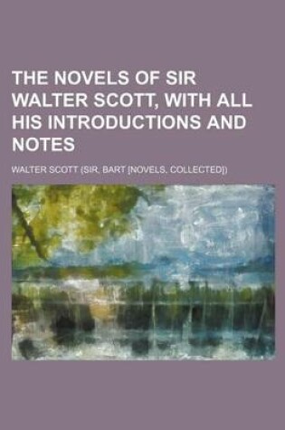 Cover of The Novels of Sir Walter Scott, with All His Introductions and Notes