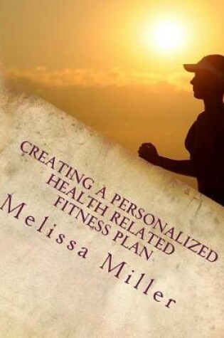 Cover of Creating a Personalized Health Related Fitness Plan
