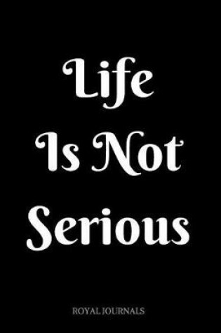 Cover of Life Is Not Serious