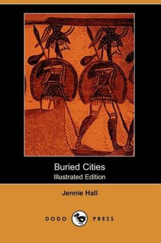 Cover of Buried Cities (Illustrated Edition) (Dodo Press)