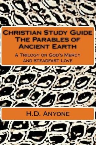 Cover of Christian Study Guide the Parables of Ancient Earth