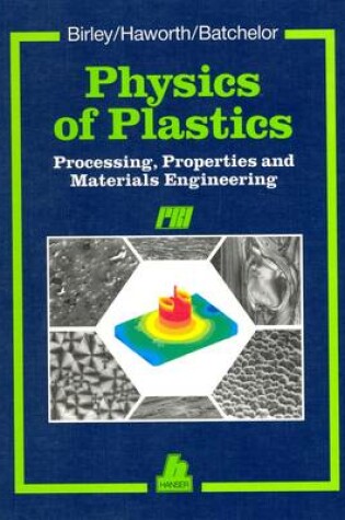 Cover of Physics of Plastics: Processing, Properties and Materials Engineering