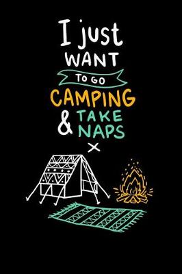 Book cover for I Just Want To Go Camping & Take Naps