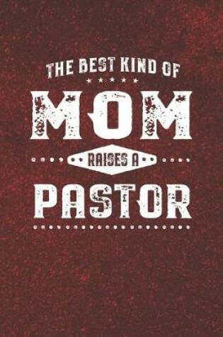 Cover of The Best Kind Of Mom Raises A Pastor