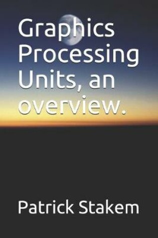 Cover of Graphics Processing Units, an overview.