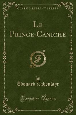 Book cover for Le Prince-Caniche (Classic Reprint)