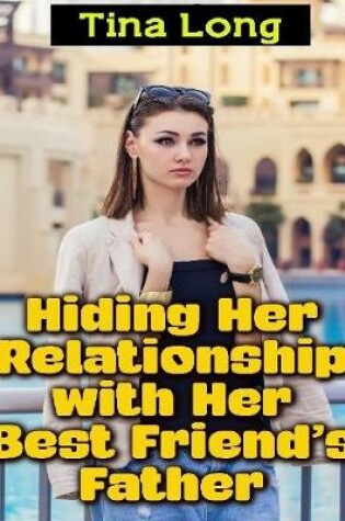 Cover of Hiding Her Relationship With Her Best Friend's Father