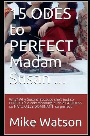 Cover of 15 ODES to PERFECT Madam Susan ...