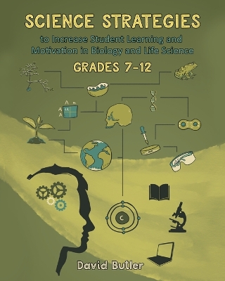 Book cover for Science Strategies to Increase Student Learning and Motivation in Biology and Life Science Grades 7 Through 12