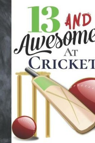 Cover of 13 And Awesome At Cricket
